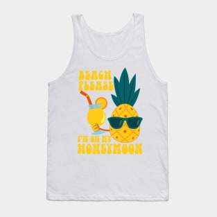 Beach please I'm on my honeymoon Ananas in summer best gift for summer Tank Top